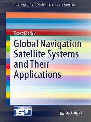 cover image of Global Navigation Satellite Systems and Their Applications